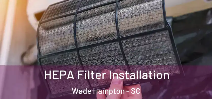  HEPA Filter Installation Wade Hampton - SC