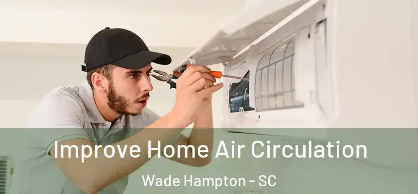 Improve Home Air Circulation Wade Hampton - SC