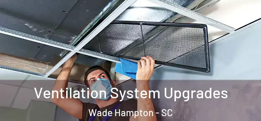  Ventilation System Upgrades Wade Hampton - SC